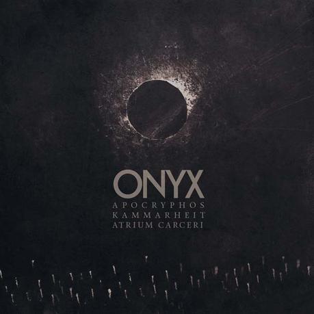 APÓCRÝPHOS / KAMMARHEIT / ATRIUM CARCERI, Onyx 