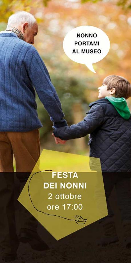 2 ottobre: Festa dei nonni. Nonno portami al Museo!