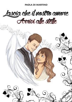 IL SALOTTO DI BOOK COSMOPOLITAN - Recensione - LASCIA CHE IL NOSTRO AMORE ARRIVI ALLE STELLE di Paola Di Martino