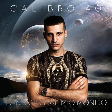 Lontano dal mio mondo , il nuovo disco di Calibro40