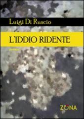 Tre poesie della raccolta “L’IDDIO RIDENTE” di Luigi DI RUSCIO