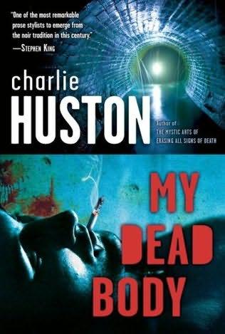 book cover of   My Dead Body    (Joe Pitt, book 5)  by  Charlie Huston