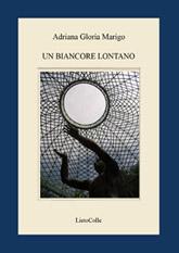 “Un biancore lontano” di Adriana Gloria Marigo