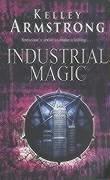 Cover of Industrial Magic by Kelley Armstrong