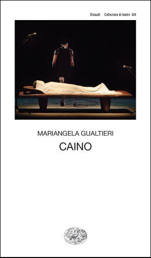 Mariangela Gualtieri, Caino – recensione di Narda fattori