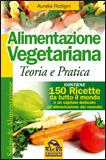 Alimentazione Vegetariana - Teoria e Pratica