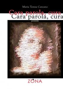 Cara parola, cura – poesie di Maria Teresa Carcano