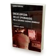 Enciclopedia dello Spionaggio nella Seconda Guerra Mondiale di Gianni Ferraro