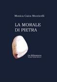 La Morale Di Pietra – Monica Caira Monticelli