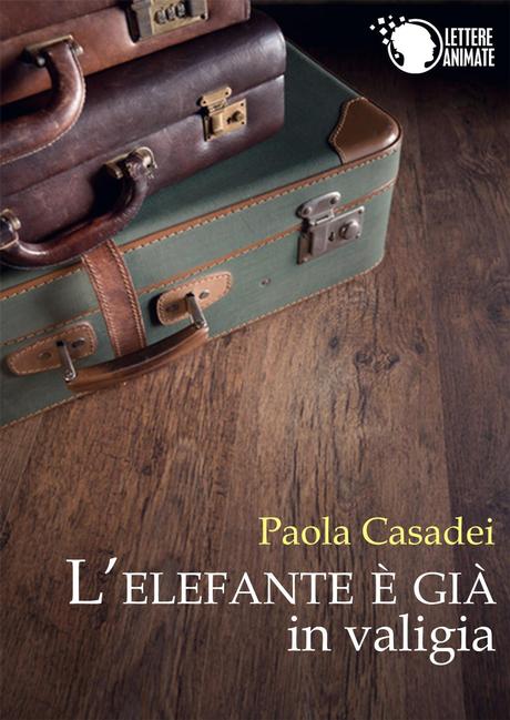 L’elefante è già in valigia – Paola Casadei