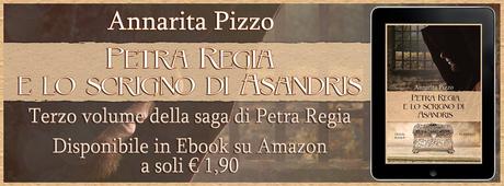 Petra Regia e lo scrigno di Asandris di Annarita Pizzo (Segnalazione)