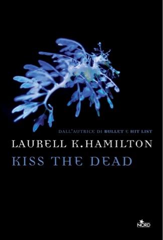 La nuda essenza dei libri - Recensione: Kiss The Dead di Laurell K. Hamilton
