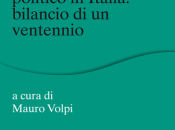 MAURO VOLPI cura di), Istituzioni sistema politico Italia: bilancio ventennio, Mulino 2015