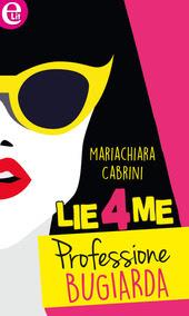 LA MIA OPINIONE SU : LIE4ME. PROFESSIONE BUGIARDA DI MARIACHIARA CABRINI