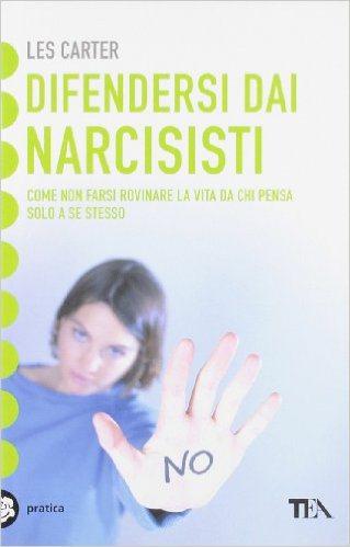 Difendersi dai narcisisti. [libro]