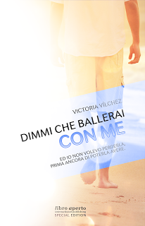 Cover reveal: Prima che tu vada via & Dimmi che ballerai con me, di Victoria Vìlchez