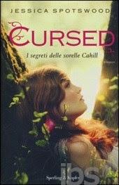 LA MIA OPINIONE SU : CURSED. I SEGRETI DELLE SORELLE CAHILL DI JESSICA SPOTSWOOD