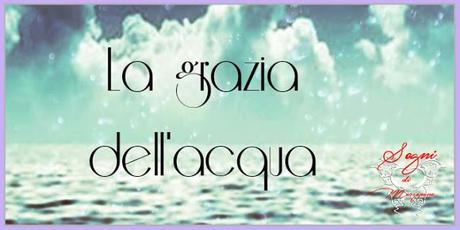 Recensione: grazia dell'acqua