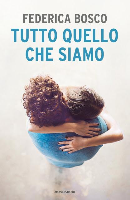 [Anteprima Mondadori] Tutto quello che siamo di Federica Bosco