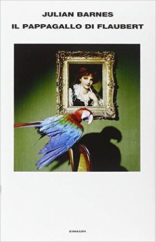 Recensione - J. Barnes - Il pappagallo di Flaubert