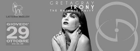 GRETA GRAY  Irony  - The Release Party @ Latteria Molloy Brescia