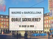 Quale città scegliere Madrid Barcellona