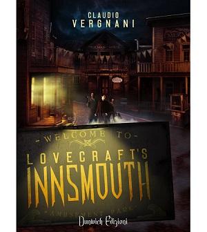 Nuove Uscite - “Lovecraft's Innsmouth” di Claudio Vergnani, il romanzo