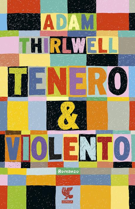 ADAM THIRLWELL racconta TENERO & VIOLENTO