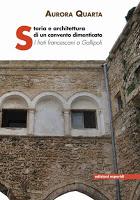 “Storia e architettura di un convento dimenticato. I frati francescani a Gallipoli” di Aurora Quarta