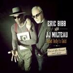 ERIC BIBB AND JJ MILTEAU LEAD BELLY’S GOLD