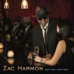 ZAC HARMON RIGHT MAN, RIGHT NOW