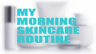 VIDEO: MY MORNING SKINCARE ROUTINE