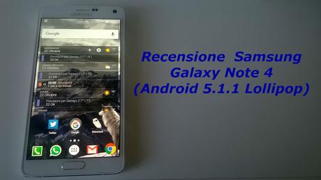 Recensione Samsung Galaxy Note 4 (Android 5.1.1 Lollipop)