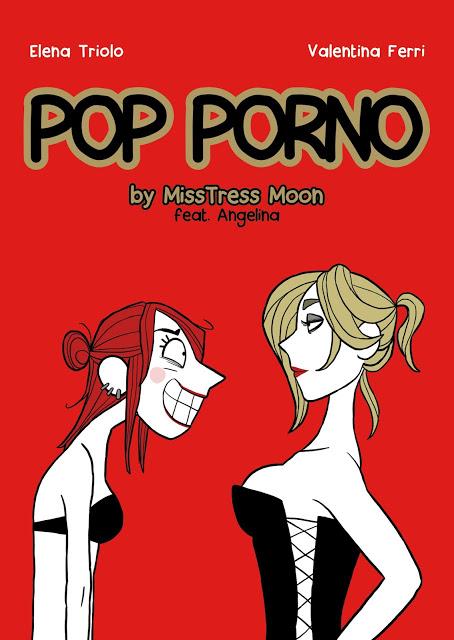 [Anteprima Hop Edizioni] Pop-porno by MissTress Moon, feat. Angelina di Valentina Ferri e Elena Triolo
