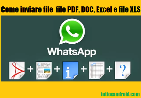 [Guida] Come inviare file PDF e DOC su Whatsapp nel frattempo che venga implementata ufficialmente?
