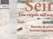 Oggi segnalo... "Sein. virgola sull'acqua. Ritratto un'isola bretone leggendaria" Susy Zappa