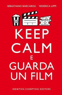 SEGNALAZIONE - Keep Calm e guarda un film di Sebastiano Barcaroli e Federica Lippi
