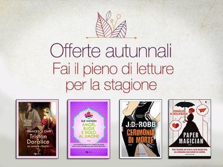 Offerte autunnali - Fai il pieno di letture per la stagione!