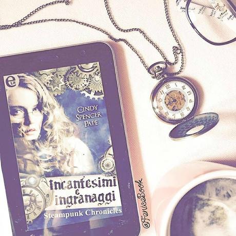 [Recensione] Incantesimi e Ingranaggi (Gaslight Chronicles #1) di Cindy Spencer Pape