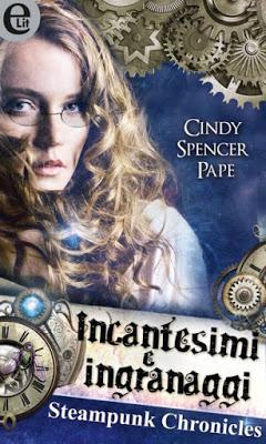 [Recensione] Incantesimi e Ingranaggi (Gaslight Chronicles #1) di Cindy Spencer Pape