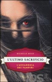 LA MIA OPINIONE SU: L’ULTIMO SACRIFICIO. L’ACCADEMIA DEI VAMPIRI DI RICHELLE MEAD