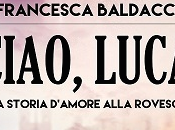 Segnalazione: Ciao, Luca Francesca Baldacci