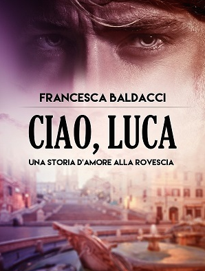 Segnalazione: Ciao, Luca di Francesca Baldacci