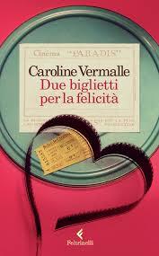 LA LISTA DEI DESIDERI:  “DUE BIGLIETTI PER LA FELICITA’” DI CAROLINE VERMALLE