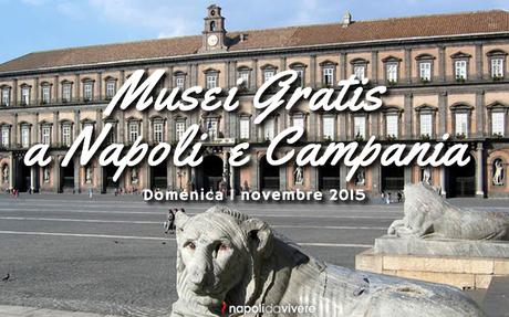 Musei gratis a Napoli e in Campania | Domenica 1 novembre 2015