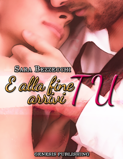 Anteprima: E alla fine arrivi tu di Sara Bezzecchi