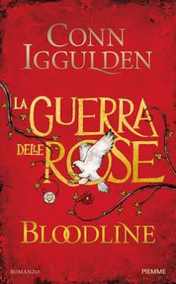 ESCE OGGI: Bloodline - La guerra delle rose di Conn Iggulden