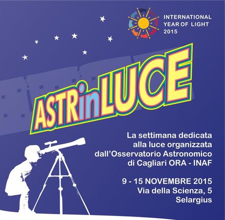 Dal 9 al 13 Novembre prende il via AstrinLuce 2015. La settimana dedicata alla luce dell’Osservatorio Astronomico di Cagliari.