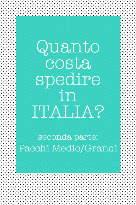 Quanto costa spedire in Italia? Pacchetti Medio/Grandi