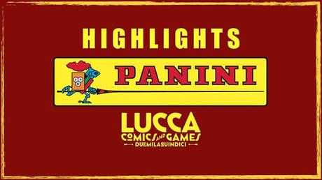 Lucca 2015 - Panini Highlights